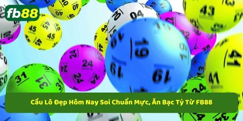 Cầu lô đẹp hôm nay, mẹo soi cầu lô hay nhất