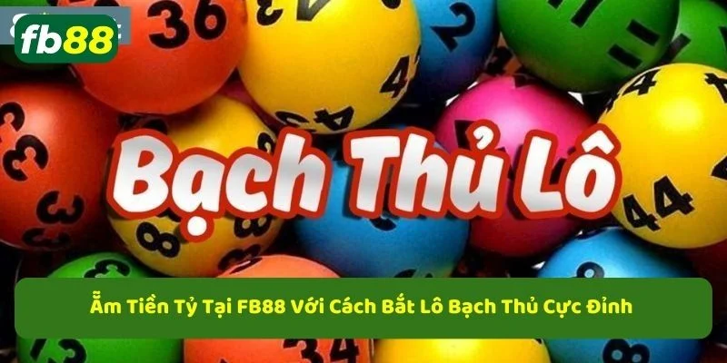 Lô bạch thủ 3 miền, cách bắt cầu lô bạch thủ