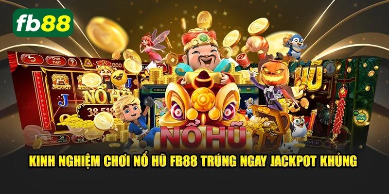 Cược thủ nên nắm bắt kinh nghiệm chơi để cược nổ hũ tại FB88 hiệu quả. 